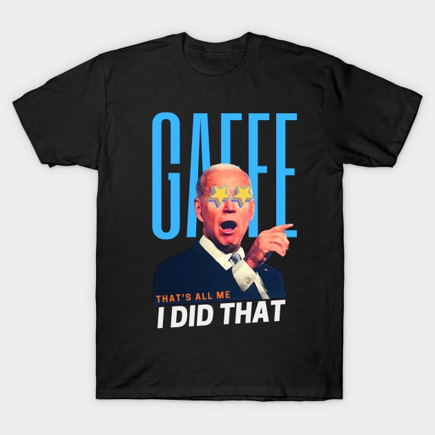 Funny Joe Biden GAFFE-I Did That Meme T-Shirt by POD Anytime